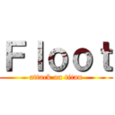 Ｆｌｏｏｔ (attack on titan)