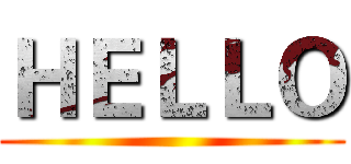 ＨＥＬＬＯ ()