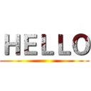 ＨＥＬＬＯ ()