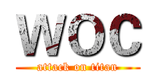 ＷＯＣ (attack on titan)