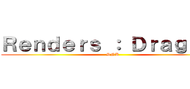 Ｒｅｎｄｅｒｓ ： Ｄｒａｇｉｏｘ (SNK)