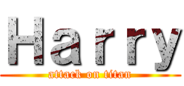 Ｈａｒｒｙ (attack on titan)