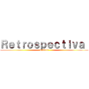 Ｒｅｔｒｏｓｐｅｃｔｉｖａ  (Titánica)