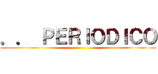 ．． ＰＥＲＩＯＤＩＣＯ ()