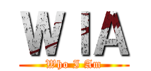 ＷＩＡ (Who I Am)