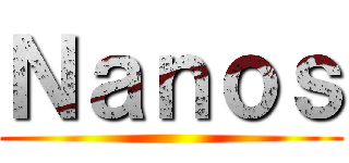 Ｎａｎｏｓ ()