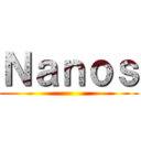 Ｎａｎｏｓ ()