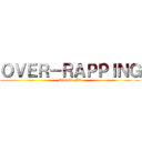 ＯＶＥＲ－ＲＡＰＰＩＮＧ (DIGGI-MO)