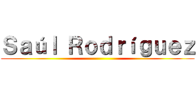 Ｓａúｌ Ｒｏｄｒíｇｕｅｚ ()