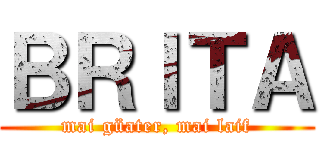 ＢＲＩＴＡ (mai güater, mai laif)