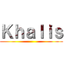 Ｋｈａｌｉｓ ()