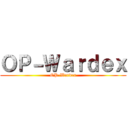 ＯＰ－Ｗａｒｄｅｘ (OP-Wardex)
