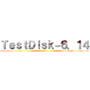 ＴｅｓｔＤｉｓｋ－６．１４ ()