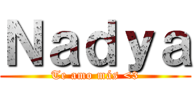 Ｎａｄｙａ (Te amo más <3)