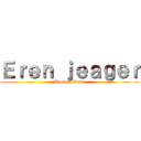 Ｅｒｅｎ ｊｅａｇｅｒ (Blood / Water)