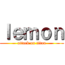 ｌｅｍｏｎ (attack on titan)