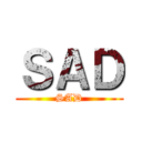 ＳＡＤ (SAD)