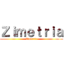 Ｚｉｍｅｔｒｉａ (Zimetria)