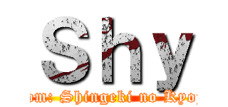 Ｓｈｙ (From: Shingeki no Kyojin)