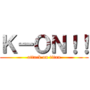 Ｋ－ＯＮ！！ (attack on titan)