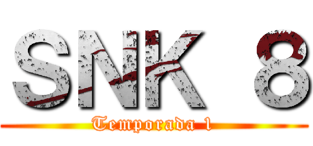 ＳＮＫ ８ (Temporada 1)