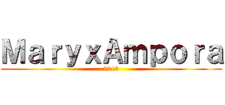 ＭａｒｙｘＡｍｐｏｒａ (2013)