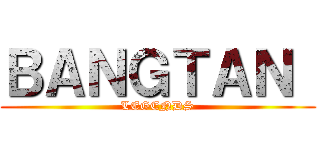 ＢＡＮＧＴＡＮ  (LEGENDS)