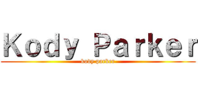 Ｋｏｄｙ Ｐａｒｋｅｒ (kody parker)