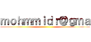 ｍｏｈｍｍｉｄｒ＠ｇｍａ ()