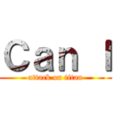 Ｃａｎ Ｉ (attack on titan)