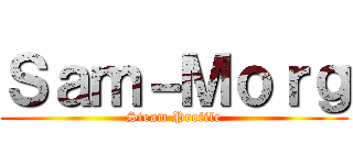 Ｓａｍ－Ｍｏｒｇ (Steam Profile)