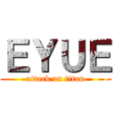 ＥＹＵＥ (attack on titan)
