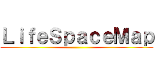 ＬｉｆｅＳｐａｃｅＭａｐ ()