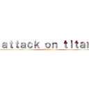 ａｔｔａｃｋ ｏｎ ｔｉｔａｎ： (Mantis 9)