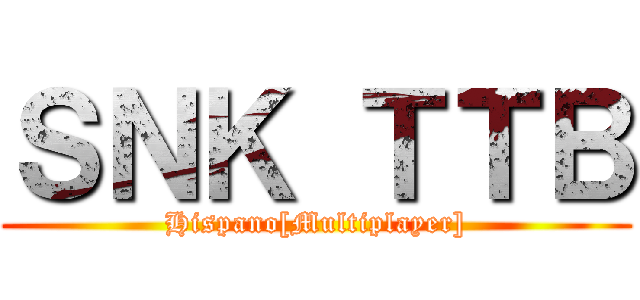 ＳＮＫ ＴＴＢ (Hispano[Multiplayer])