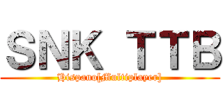 ＳＮＫ ＴＴＢ (Hispano[Multiplayer])