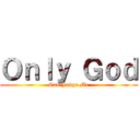 Ｏｎｌｙ Ｇｏｄ (Can Judge Me)