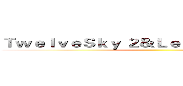 ＴｗｅｌｖｅＳｋｙ ２＆Ｌｅｇｅｎｄ Ｏｒｉｇｉｎ ()