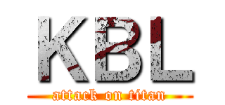ＫＢＬ (attack on titan)