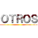 ＯＴＲＯＳ ()
