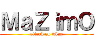 ＭａＺｉｍＯ (attack on titan)