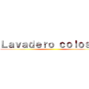 Ｌａｖａｄｅｒｏ ｃｏｌｏｓａｌ ()