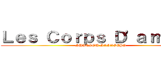 Ｌｅｓ Ｃｏｒｐｓ Ｄ'ａｒｍéｅ  (SHINZOU SASAGEYO)