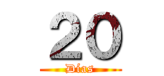 ２０ (Días)