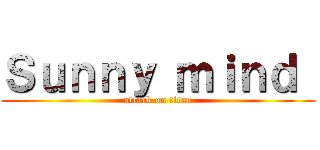 Ｓｕｎｎｙ ｍｉｎｄ  (attack on titan)
