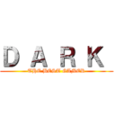 Ｄ Ａ Ｒ Ｋ  (THE BEST GAMER)