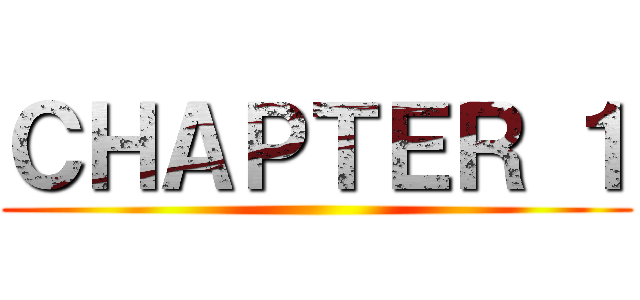 ＣＨＡＰＴＥＲ １ ()