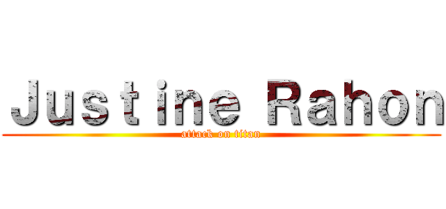 Ｊｕｓｔｉｎｅ Ｒａｈｏｎ (attack on titan)