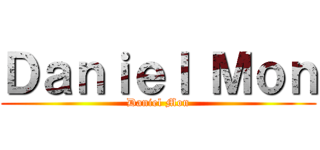 Ｄａｎｉｅｌ Ｍｏｎ (Daniel Mon)