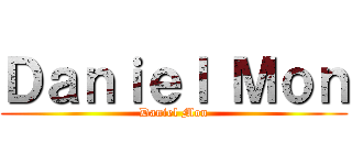 Ｄａｎｉｅｌ Ｍｏｎ (Daniel Mon)